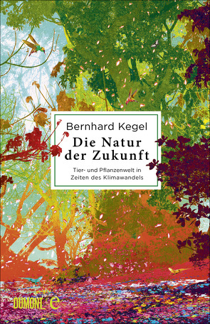 Die Natur der Zukunft von Kegel,  Bernhard