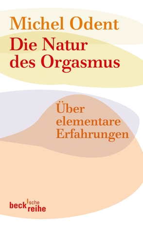 Die Natur des Orgasmus von Odent,  Michel, Trunk,  Christoph