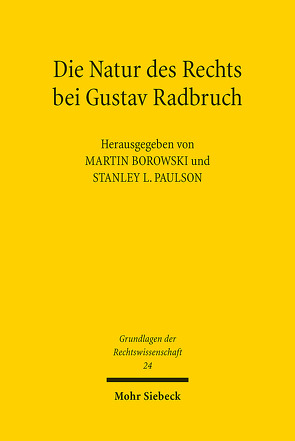 Die Natur des Rechts bei Gustav Radbruch von Borowski,  Martin, Paulson,  Stanley L