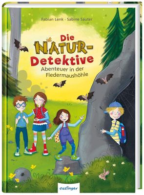 Die Natur-Detektive: Abenteuer in der Fledermaushöhle von Lenk,  Fabian, Sauter,  Sabine