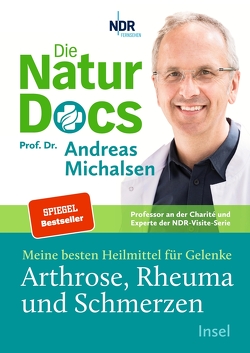 Die Natur-Docs – Meine besten Heilmittel für Gelenke. Arthrose, Rheuma und Schmerzen von Michalsen,  Prof. Dr. Andreas