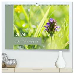 Die Natur hautnah (hochwertiger Premium Wandkalender 2024 DIN A2 quer), Kunstdruck in Hochglanz von Strudl,  Martina