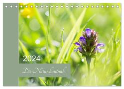Die Natur hautnah (Tischkalender 2024 DIN A5 quer), CALVENDO Monatskalender von Strudl,  Martina