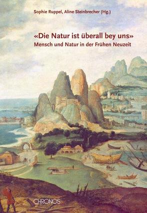 ‚Die Natur ist überall bey uns‘ von Ruppel,  Sophie, Steinbrecher,  Aline