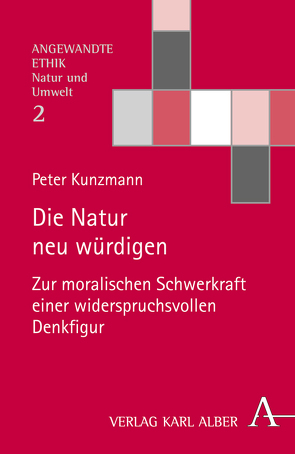 Die Natur neu würdigen von Kunzmann,  Peter