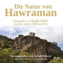 Die Natur von Hawraman – Fotografien von Baghi Safari aus den Jahren 2008 bis 2010 von Babaee,  Sadigh