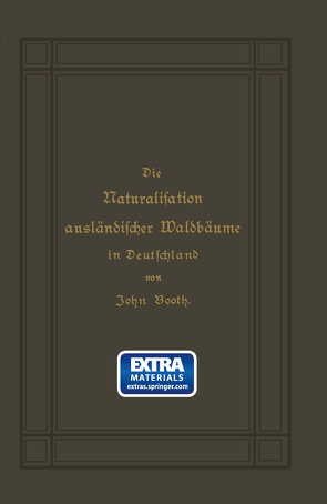 Die Naturalisation ausländischer Waldbäume in Deutschland von Booth,  John