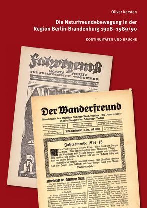 Die Naturfreundebewegung in der Region Berlin-Brandenburg 1908–1989/90 – Kontinuitäten und Brüche von Kersten,  Oliver