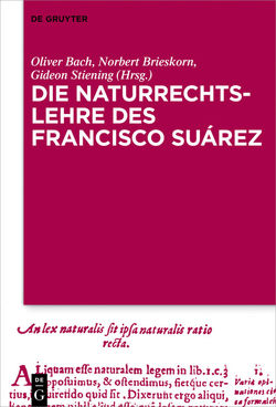 Die Naturrechtslehre des Francisco Suárez von Bach,  Oliver, Brieskorn,  Norbert, Stiening,  Gideon