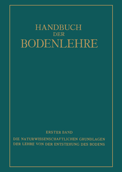 Die Naturwissenschaftlichen Grundlagen der Lehre von der Entstehung des Bodens von Blanck,  E., Fesefeldt,  NA, Giesecke,  NA, Hager,  NA, Heide,  NA, Meigen,  NA, Passarge,  NA, Philipp,  NA, Rehorst,  NA, Rüger,  NA