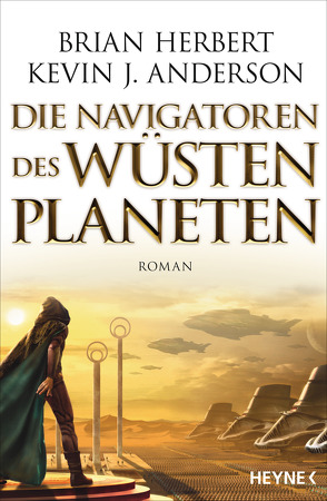 Die Navigatoren des Wüstenplaneten von Anderson,  Kevin J., Herbert,  Brian, Schmidt,  Jakob