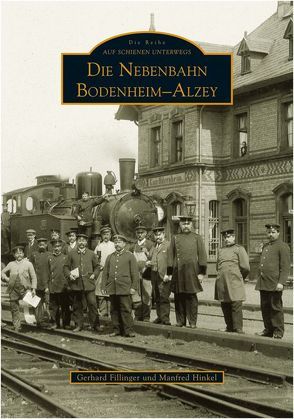 Die Nebenbahn Bodenheim-Alzey von Fillinger,  Gerhard, Hinkel,  Manfred