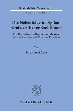 Die Nebenfolge im System strafrechtlicher Sanktionen. von Sobota,  Sebastian