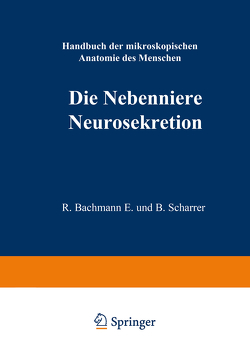 Die Nebenniere. Neurosekretion. von Bachmann,  Rudolf, Scharrer,  E.