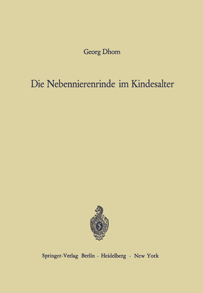 Die Nebennierenrinde im Kindesalter von Altmann,  H.-W., Dhom,  Georg, Prader,  A.