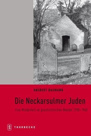 Die Neckarsulmer Juden von Baumann,  Ansbert