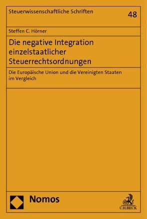 Die negative Integration einzelstaatlicher Steuerrechtsordnungen von Hörner,  Steffen C.