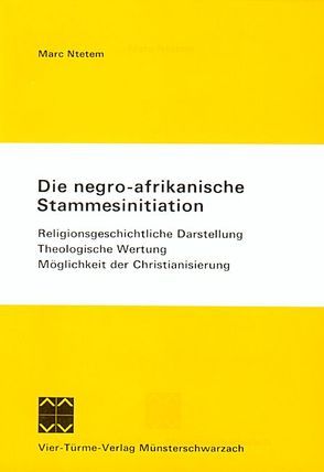 Die negro-afrikanische Stammesinitiation. Religionsgeschichtliche… von Betz,  Johannes, Ntetem,  Marc
