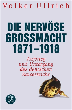 Die nervöse Großmacht 1871 – 1918 von Ullrich,  Volker