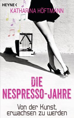 Die Nespresso-Jahre von Höftmann,  Katharina