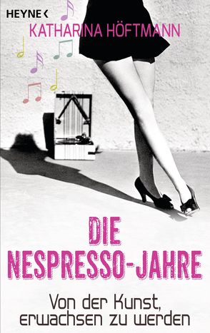 Die Nespresso-Jahre von Höftmann,  Katharina