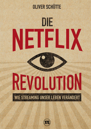 Die Netﬂix-Revolution von Schütte,  Oliver