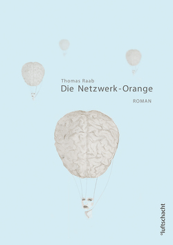 Die Netzwerk-Orange von Raab,  Thomas