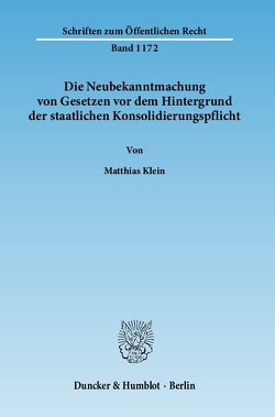 Die Neubekanntmachung von Gesetzen vor dem Hintergrund der staatlichen Konsolidierungspflicht. von Klein,  Matthias