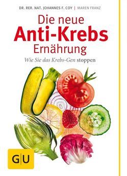 Die neue Anti-Krebs-Ernährung von Coy,  Johannes, Franz,  Maren