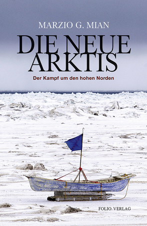 Die neue Arktis von Ammann,  Christine, Mian,  Marzio G.