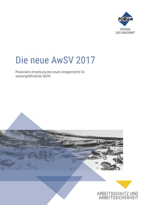 Die neue AwSV 2017 von Gans-Eichler,  Timo, Junge,  Johannes, Lühr,  Hans-Peter, Tschacher,  Georg, Tschersich,  Eckhard