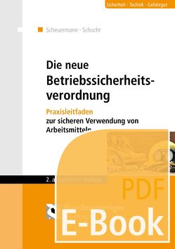 Die neue Betriebssicherheitsverordnung (E-Book) von Klein,  Helmut, Raths,  Hans-Peter, Scheuermann,  Klaus, Schucht,  Carsten