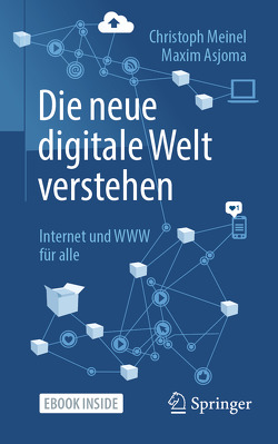 Die neue digitale Welt verstehen von Asjoma,  Maxim, Meinel,  Christoph