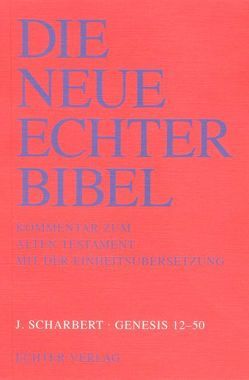 Die Neue Echter-Bibel. Kommentar / Kommentar zum Alten Testament mit Einheitsübersetzung / Genesis 12 – 50 von Plöger,  Josef G, Scharbert,  Josef, Schreiner,  Josef