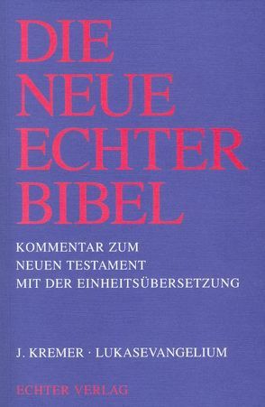 Die Neue Echter-Bibel. Kommentar / Kommentar zum Neuen Testament mit Einheitsübersetzung. Gesamtausgabe / Lukasevangelium von Gnilka,  Joachim, Kremer,  Jakob, Schnackenburg,  Rudolf