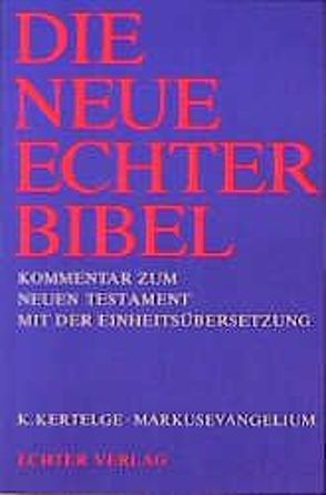 Die Neue Echter-Bibel. Kommentar / Markusevangelium von Gnilka,  Joachim, Kertelge,  Karl, Schnackenburg,  Rudolf