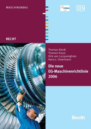 Die neue EG-Maschinenrichtlinie 2006/42/EG von Klindt,  Thomas, Kraus,  Thomas, Locquenghien,  Dirk von, Ostermann,  Hans-J.