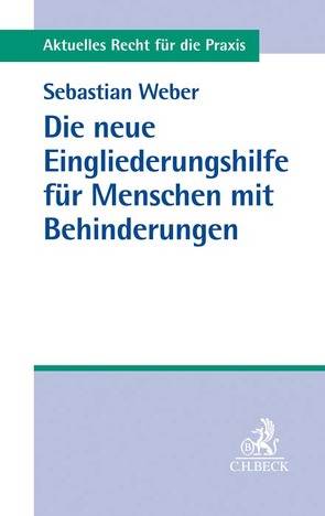 Die neue Eingliederungshilfe für Menschen mit Behinderungen von Weber,  Sebastian