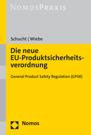 Die neue EU-Produktsicherheitsverordnung von Schucht,  Carsten, Wiebe,  Gerhard