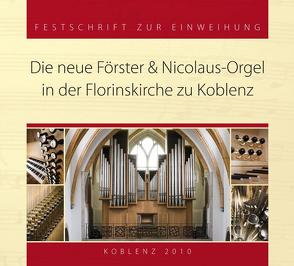 Die neue Förster & Nikolaus Orgel in der Floriskirche zu Koblenz von Auge,  Dietrich, Höhnen,  Heinz Anton, Offerhaus,  Ulrich