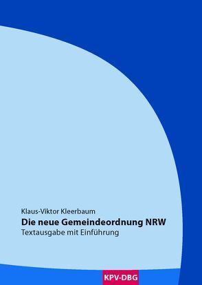 Die neue Gemeindeordnung NRW von Kleerbaum,  Klaus-Viktor