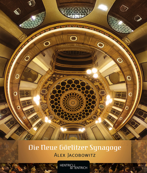 Die Neue Görlitzer Synagoge von Heidrich,  Steffen, Jacobowitz,  Alex, Klei,  Alexandra