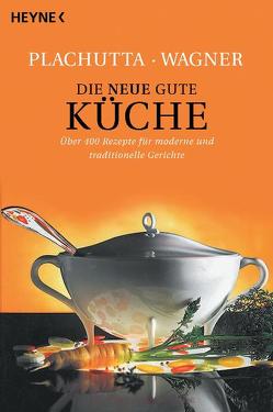 Die neue gute Küche von Plachutta,  Ewald, Wagner,  Christoph