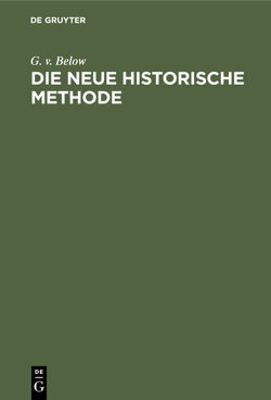 Die neue historische Methode von Below,  G. v.