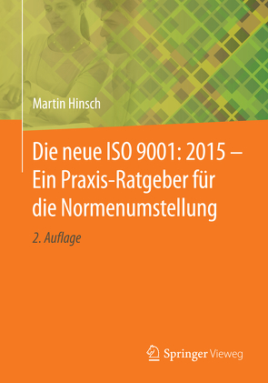 Die neue ISO 9001: 2015 – Ein Praxis-Ratgeber für die Normenumstellung von Hinsch,  Martin