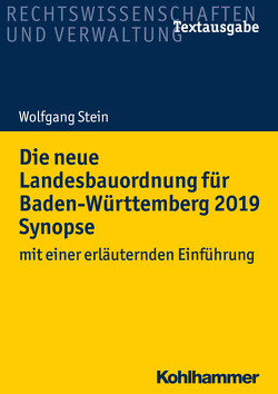 Die neue Landesbauordnung für Baden-Württemberg 2019 Synopse von Stein,  Wolfgang