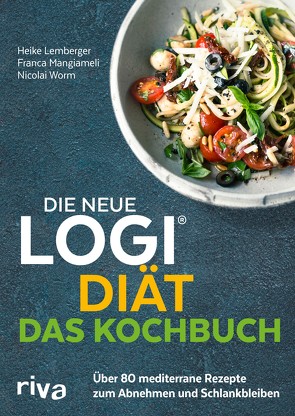 Die neue LOGI-Diät – Das Kochbuch von Lemberger,  Heike, Mangiameli,  Franca, Worm,  Prof. Dr. oec. troph. Nicolai