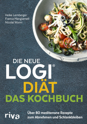 Die neue LOGI-Diät – Das Kochbuch von Lemberger,  Heike, Mangiameli,  Franca, Worm,  Nicolai