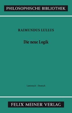Die neue Logik. Logica Nova von Büchel,  Walburga, Hösle,  Vittorio, Lohr,  Charles, Lullus,  Raimundus