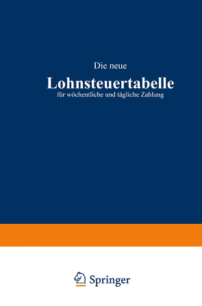 Die neue Lohnsteuertabelle für wöchentliche und tägliche Zahlung von Bundesregierung,  Bundesregierun